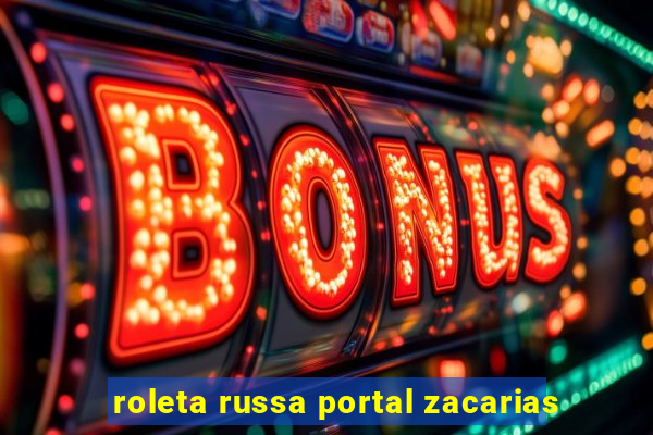 roleta russa portal zacarias